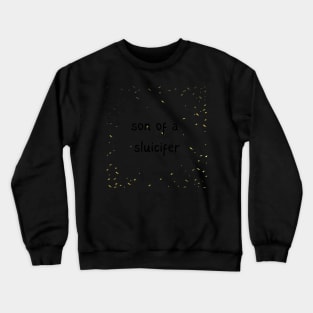 son of a sluicifer Gold Rush Crewneck Sweatshirt